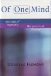 OF ONE MIND: The Logic of Hypnosis The Practice of Therapy